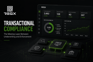 Transactional Compliance: The Missing Layer Between Underwriting and Enforcement
